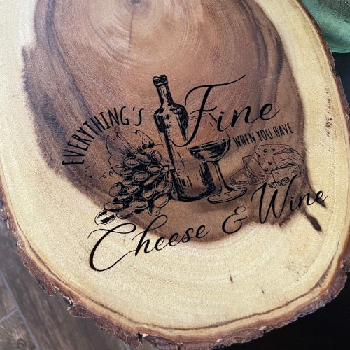 Everything is Fine with Wine and Cheese — Cutting board